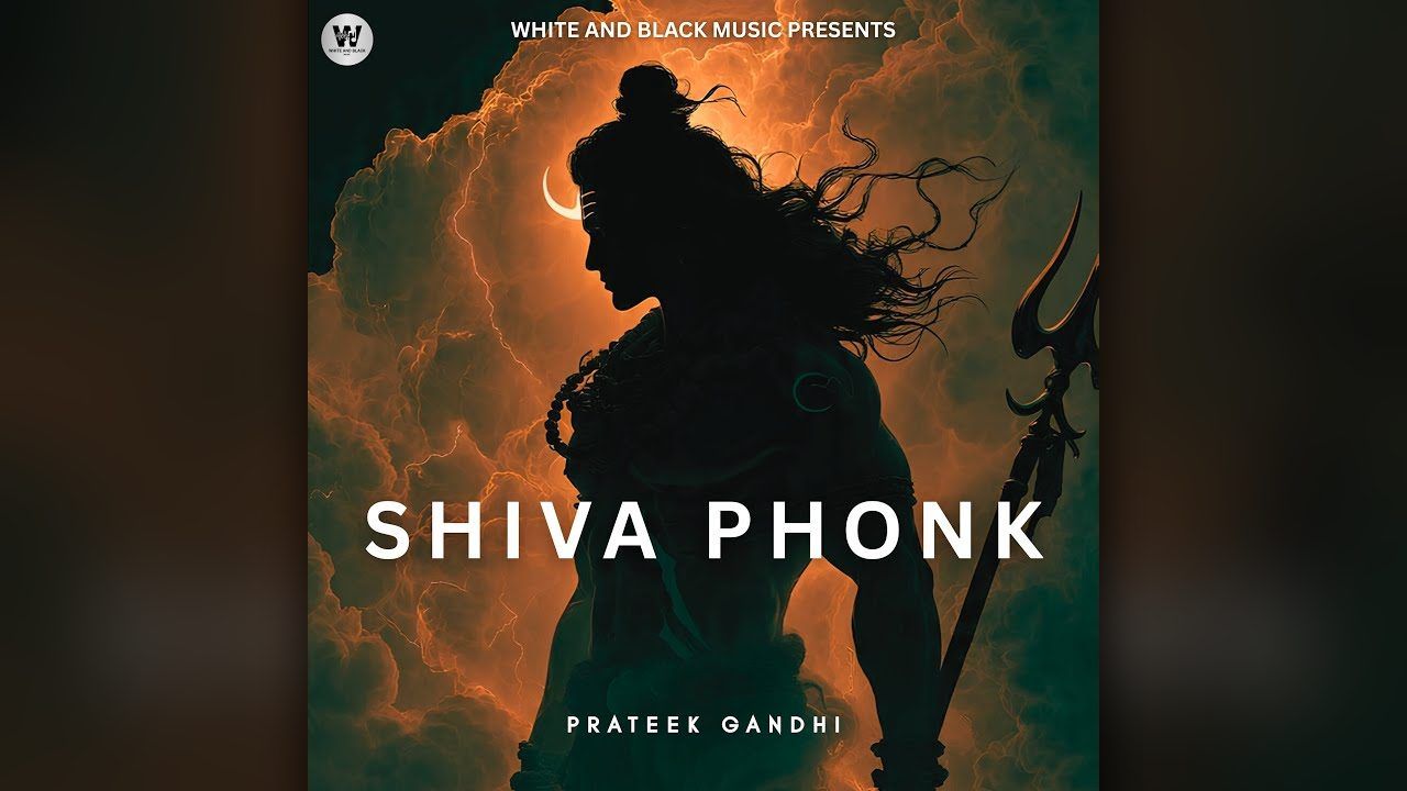 Shiva Phonk (2026) cover art: the silhouette of Lord Shiva, with the crescent moon and trident, against glowing amber storm clouds. Text reads “White and Black Music presents, Shiva Phonk, Prateek Gandhi”.